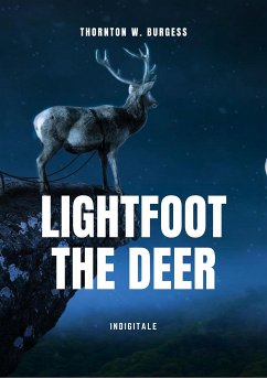 Lightfoot the deer (eBook, ePUB) - W. Burgess, Thornton