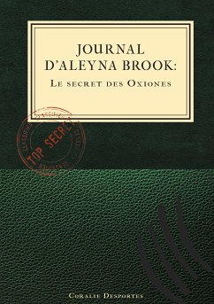 Journal d'Aleyna Brook : Le secret des Oxiones (eBook, ePUB) - Desportes, Coralie