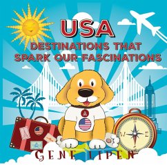 USA Destinations That Spark Our Fascinations (Kids Books For Young Explorers, #2) (eBook, ePUB) - Lipen, Gene