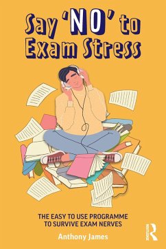 Say 'No' to Exam Stress (eBook, PDF) - James, Anthony