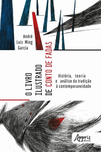 O Livro Ilustrado de Conto de Fadas: História, Teoria e Análise da Tradição à Contemporaneidade (eBook, ePUB)