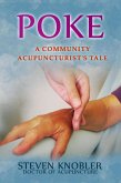 Poke: a Community Acupuncturist's Tale (Community Acupuncture Tales, #1) (eBook, ePUB) Poke: a Community Acupuncturist's Tale (Community Acupuncture Tales, #1) (eBook, ePUB)