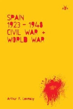 Spain 1923-48, Civil War and World War (eBook, ePUB) - Loveday, Arthur F.