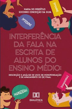 Interferência da fala na escrita de alunos do Ensino Médio (eBook, ePUB) - Silva, Maria do Perpétuo Socorro Conceição da