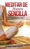 Meditar de manera sencilla (RELIGIÓN / Meditaciones bíblicas / General) (eBook, ePUB)