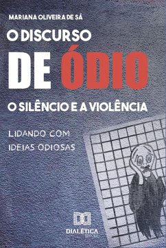 O discurso de ódio, o silêncio e a violência (eBook, ePUB) - Sá, Mariana Oliveira de