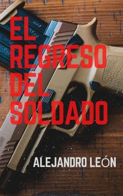 El regreso del soldado (eBook, ePUB) - León, Alejandro