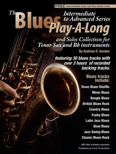 Blues Play-A-Long and Solos Collection for Tenor Sax and Bb Instruments Intermediate-Advanced Level (Blues Play-A-Long and Solos Collection for Intermediate-Advanced Level) (eBook, ePUB) Blues Play-A-Long and Solos Collection for Tenor Sax and Bb Instruments Intermediate-Advanced Level (Blues Play-A-Long and Solos Collection for Intermediate-Advanced Level) (eBook, ePUB)