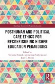 Posthuman and Political Care Ethics for Reconfiguring Higher Education Pedagogies (eBook, PDF)
