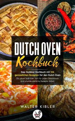 Dutch Oven Kochbuch (eBook, ePUB) - Kibler, Walter