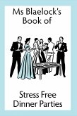 Stress Free Dinner Parties (Ms Blaelock's Books, #1) (eBook, ePUB)