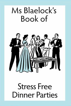 Cover Stress Free Dinner Parties (Ms Blaelock's Books, #1) (eBook, ePUB)