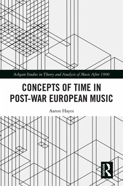 Concepts of Time in Post-War European Music (eBook, PDF) - Hayes, Aaron