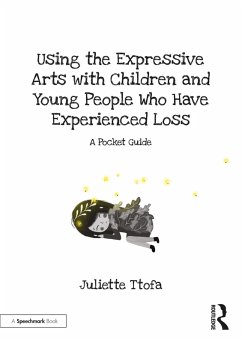 Using the Expressive Arts with Children and Young People Who Have Experienced Loss (eBook, PDF) - Ttofa, Juliette