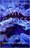 My Cross Journey to Conception (eBook, ePUB) My Cross Journey to Conception (eBook, ePUB)
