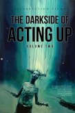 The Darkside of Acting Up: Volume Two (eBook, ePUB)