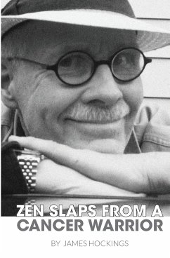 Zen Slaps from a Cancer Warrior - Hockings, James A