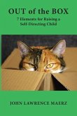 Out of the Box: 7 Elements for Raising a Self-Directing Child