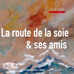 La Route de la Soie & ses amis - Lazzini, Jackie