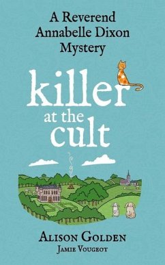 Killer at the Cult: A Reverend Annabelle Cozy Mystery - Vougeot, Jamie; Golden, Alison J.
