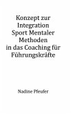 Konzept zur Integration Sport Mentaler Methoden Konzept zur Integration Sport Mentaler Methoden