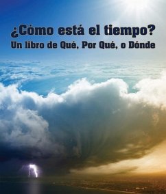 ¿Cómo Está El Tiempo? Un Libro de Qué, Por Qué O Dónde