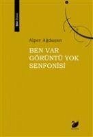 Ben Var Görüntü Yok Senfonisi - Agdasan, Alper