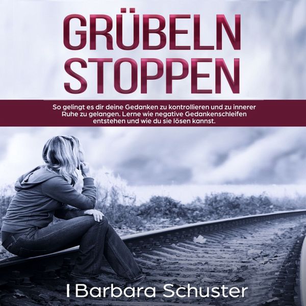 Grübeln stoppen (MP3-Download) von Barbara Schuster - Hörbuch bei bücher.de  runterladen