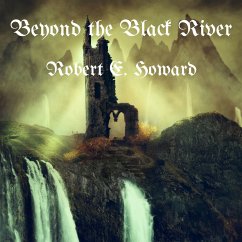 Beyond the Black River (MP3-Download) - Howard, Robert E.