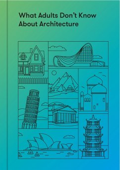 What Adults Don't Know About Architecture (eBook, ePUB) - The School Of Life