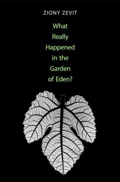 What Really Happened in the Garden of Eden? (eBook, PDF) - Zevit, Ziony