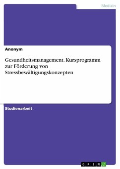 Gesundheitsmanagement. Kursprogramm zur Förderung von Stressbewältigungskonzepten - Anonymous