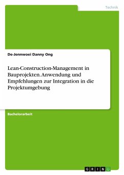 Lean-Construction-Management in Bauprojekten. Anwendung und Empfehlungen zur Integration in die Projektumgebung