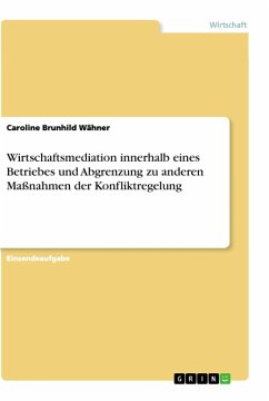 Wirtschaftsmediation innerhalb eines Betriebes und Abgrenzung zu anderen Maßnahmen der Konfliktregelung - Wähner, Caroline Brunhild