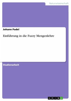 Einführung in die Fuzzy Mengenlehre - Padel, Johann
