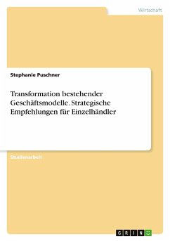 Transformation bestehender Geschäftsmodelle. Strategische Empfehlungen für Einzelhändler