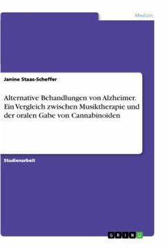 Alternative Behandlungen von Alzheimer. Ein Vergleich zwischen Musiktherapie und der oralen Gabe von Cannabinoiden