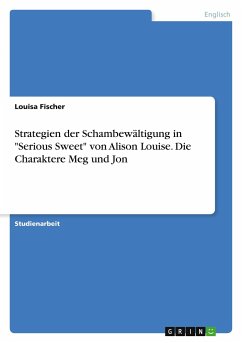 Strategien der Schambewältigung in "Serious Sweet" von Alison Louise. Die Charaktere Meg und Jon