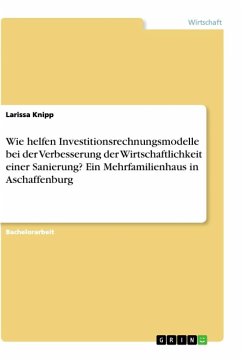 Wie helfen Investitionsrechnungsmodelle bei der Verbesserung der Wirtschaftlichkeit einer Sanierung? Ein Mehrfamilienhaus in Aschaffenburg - Knipp, Larissa