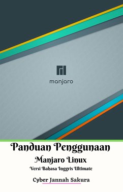 Panduan Penggunaan Manjaro Linux Versi Bahasa Inggris Ultimate (fixed-layout eBook, ePUB) - Jannah Sakura, Cyber