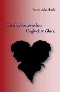 Zwei Leben zwischen Unglück & Glück - Schönbach, Marco