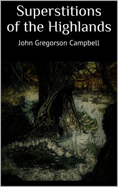 Superstitions of the Highlands (eBook, ePUB) - Campbell, John Gregorson