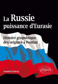 Cover La Russie, puissance d'Eurasie (Histoire géopolitique des origines à Poutine)