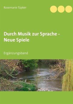 Durch Musik zur Sprache - Neue Spiele (eBook, ePUB)