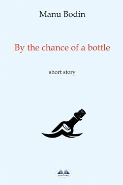 By The Chance Of A Bottle (eBook, ePUB) - Bodin, Manu