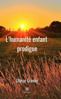 L'humanité enfant prodigue (eBook, ePUB) - Gravier, Ulysse