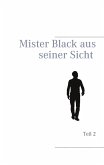Mister Black aus seiner Sicht (eBook, ePUB) Mister Black aus seiner Sicht (eBook, ePUB)
