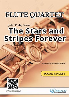 The Stars and Stripes Forever - Flute Quartet score & parts (fixed-layout eBook, ePUB) - Philip Sousa, John; cura di Francesco Leone, a