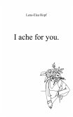 I ache for you (eBook, ePUB) I ache for you (eBook, ePUB)