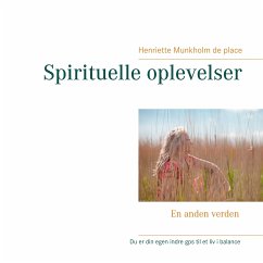 Spirituelle oplevelser (eBook, ePUB) - Munkholm de place, Henriette